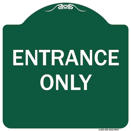 Signmission Designer Series Entrance Only, Green & White Heavy-Gauge Aluminum Sign, 18" x 18", GW-1818-9847 A-DES-GW-1818-9847